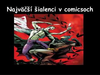 Najväčší šialenci v comicsoch