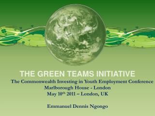 THE GREEN TEAMS INITIATIVE The Commonwealth Investing in Youth Employment Conference