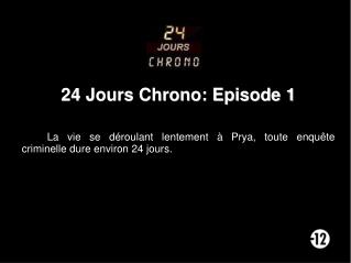 24 Jours Chrono: Episode 1