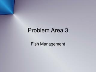 Problem Area 3