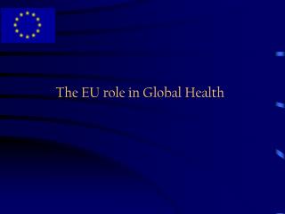 The EU role in Global Health