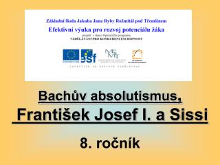 Bachův absolutismus , František Josef I. a Sissi