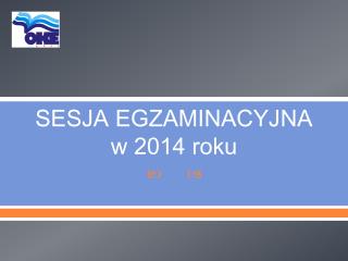 SESJA EGZAMINACYJNA w 2014 roku