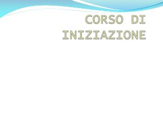 CORSO DI INIZIAZIONE