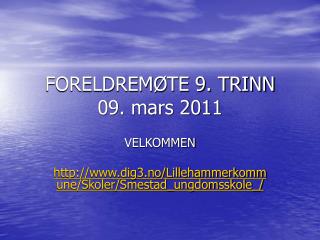 FORELDREMØTE 9. TRINN 09. mars 2011