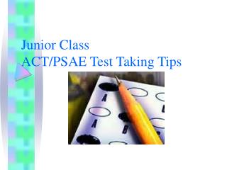 Junior Class ACT/PSAE Test Taking Tips