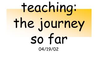 teaching: the journey so far