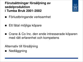 Förutsättningar försäljning av sedelproduktion i Tumba Bruk 2001-2002