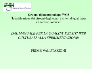 MANUALE PER LA QUALITA’ DEI SITI WEB CULTURALI PUBBLICI DIFFUSIONE: 621 persone in 8 seminari