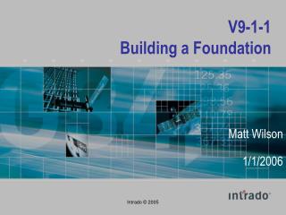 V9-1-1 Building a Foundation