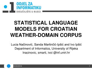 S TATISTICAL LANGUAGE MODELS FOR CROATIAN WEATHER - DOMAIN CORPUS