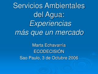 Servicios Ambientales del Agua: Experiencias más que un mercado