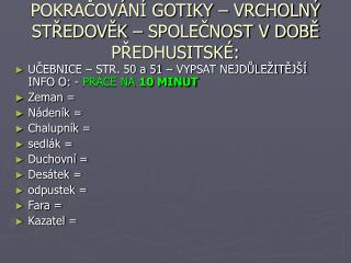 POKRAČOVÁNÍ GOTIKY – VRCHOLNÝ STŘEDOVĚK – SPOLEČNOST V DOBĚ PŘEDHUSITSKÉ: