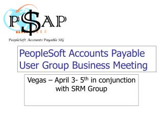 PeopleSoft Accounts Payable User Group Business Meeting