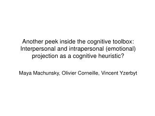 Another peek inside the cognitive toolbox: Interpersonal and intrapersonal (emotional) projection as a cognitive heurist