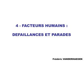 4 - FACTEURS HUMAINS : DEFAILLANCES ET PARADES