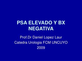 PSA ELEVADO Y BX NEGATIVA