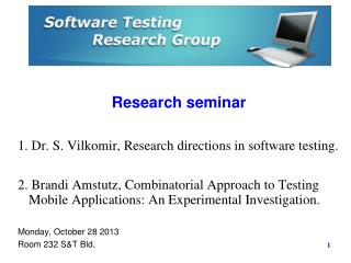 Research seminar 1. Dr. S. Vilkomir, Research directions in software testing.