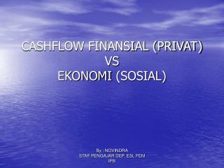 CASHFLOW FINANSIAL (PRIVAT) VS EKONOMI (SOSIAL)