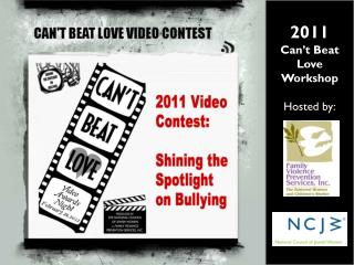 2011 Can’t Beat Love Workshop Hosted by: