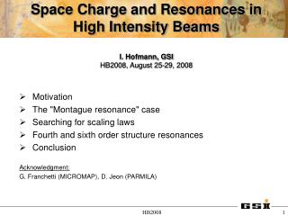 Space Charge and Resonances in High Intensity Beams I. Hofmann, GSI HB2008, August 25-29, 2008