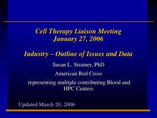 Cell Therapy Liaison Meeting January 27, 2006 Industry – Outline of Issues and Data