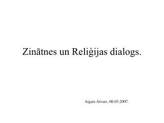 Zinātnes un Reliģijas dialogs.