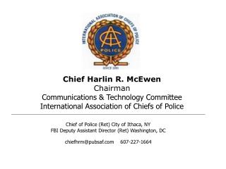 Chief Harlin R. McEwen Chairman Communications &amp; Technology Committee
