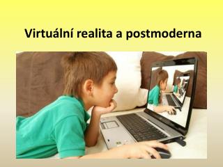 Virtuální realita a postmoderna