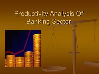 Productivity Analysis Of Banking Sector
