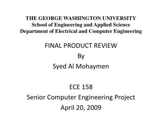 FINAL PRODUCT REVIEW By Syed Al Mohaymen ECE 158 Senior Computer Engineering Project