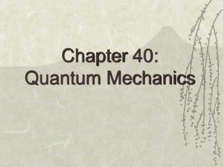 Chapter 40: Quantum Mechanics
