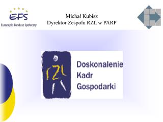 Michał Kubisz Dyrektor Zespołu RZL w PARP