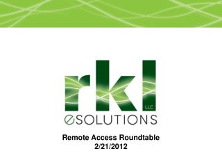 Remote Access Roundtable 2/21/2012
