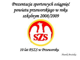 Prezentacja sportowych osiągnięć powiatu przeworskiego w roku szkolnym 2008/2009