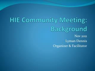 HIE Community Meeting: Background