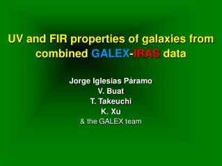 UV and FIR properties of galaxies from combined GALEX - IRAS data