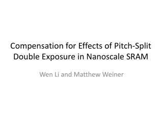 Compensation for Effects of Pitch-Split Double Exposure in Nanoscale SRAM
