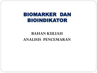 BIOMARKER DAN BIOINDIKATOR