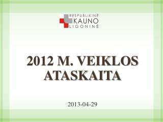 2012 M. VEIKLOS ATASKAITA