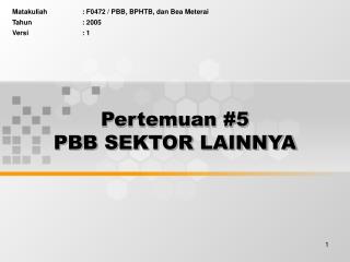 Pertemuan #5 PBB SEKTOR LAINNYA