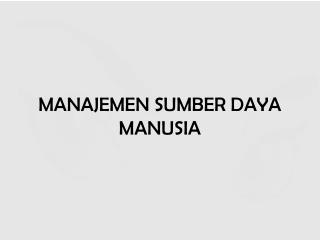 MANAJEMEN SUMBER DAYA MANUSIA