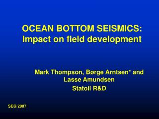 OCEAN BOTTOM SEISMICS: Impact on field development