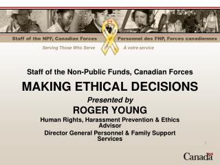 Staff of the Non-Public Funds, Canadian Forces MAKING ETHICAL DECISIONS
