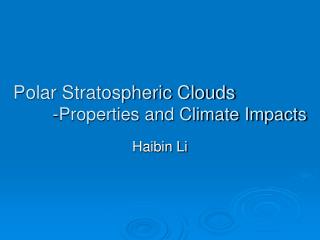 Polar Stratospheric Clouds -Properties and Climate Impacts