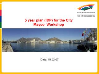 5 year plan (IDP) for the City Mayco Workshop