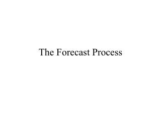 The Forecast Process