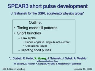 SPEAR3 short pulse development J. Safranek for the SSRL accelerator physics group*
