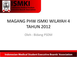 MAGANG PHW ISMKI WILAYAH 4 TAHUN 2012