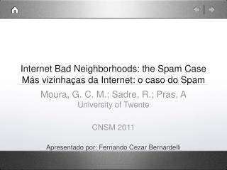 Internet Bad Neighborhoods: the Spam Case Más vizinhaças da Internet: o caso do Spam